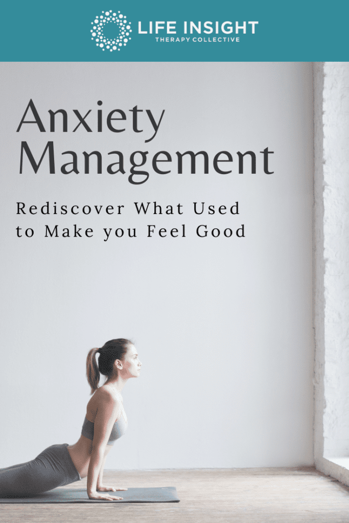 Anxiety Management Rediscover What Used To Make You Feel Good Life